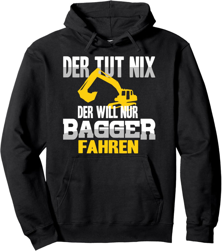 Der Tut Nix Will Nur Bagger Fahren Baggerfahren Baggerfahrer Pullover Hoodie