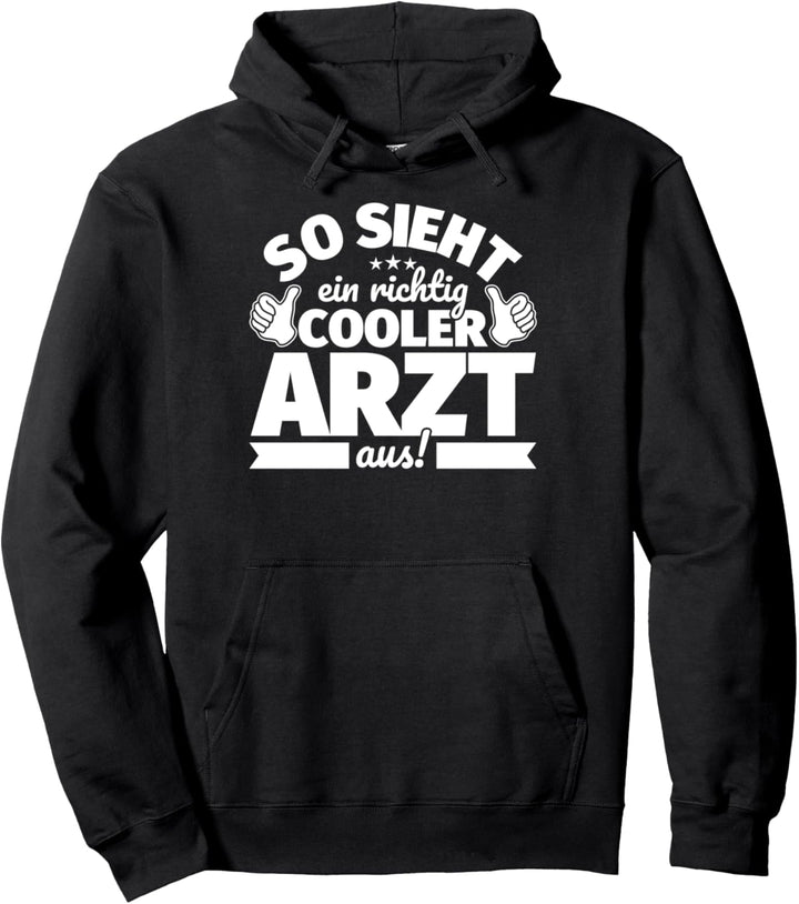 Arzt lustiger Spruch – So sieht ein richtig cooler Arzt aus Pullover Hoodie