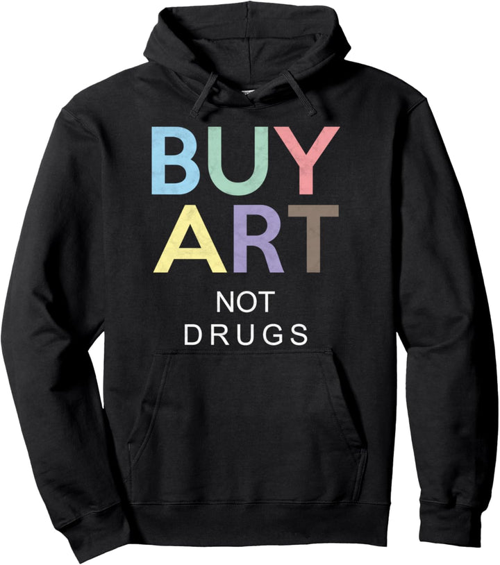 Buy Art Not Drugs Shirt Say No To Drugs T-Shirt Pullover Hoodie