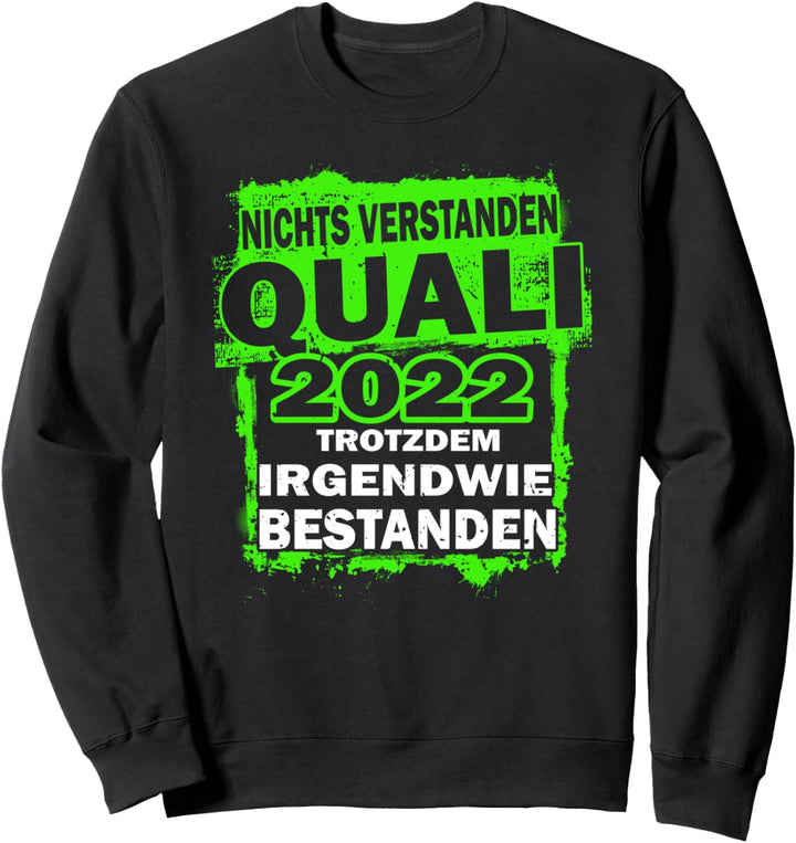 Quali 2022 Hauptschule Nichts verstanden trotzdem Bestanden Sweatshirt