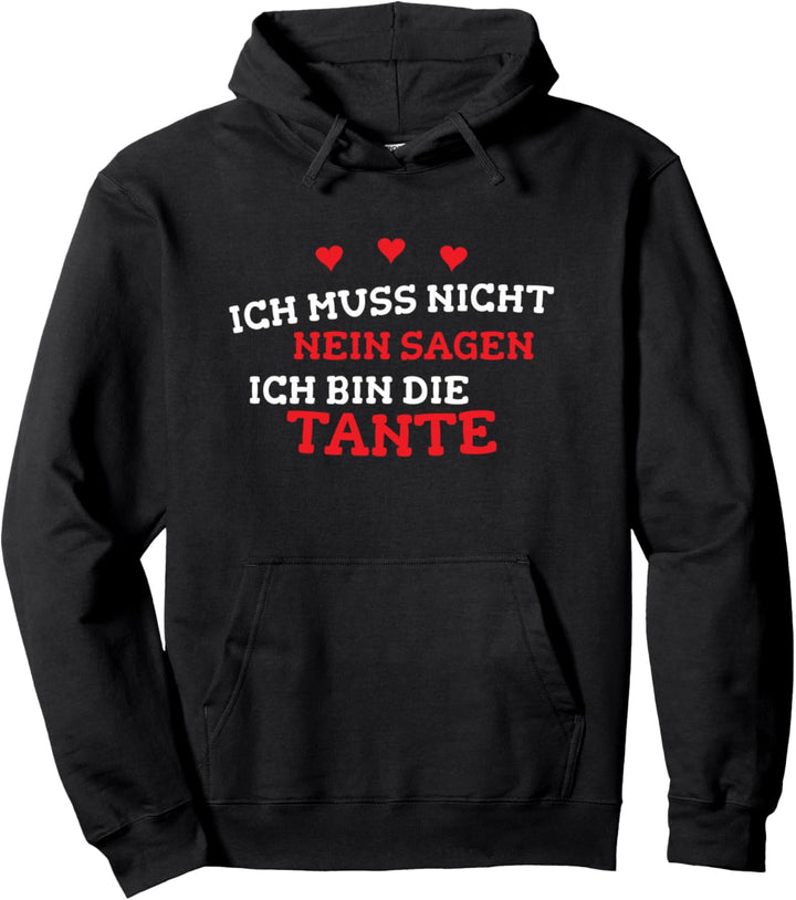 Ich muss nicht nein sagen Ich bin die Tante Pullover Hoodie
