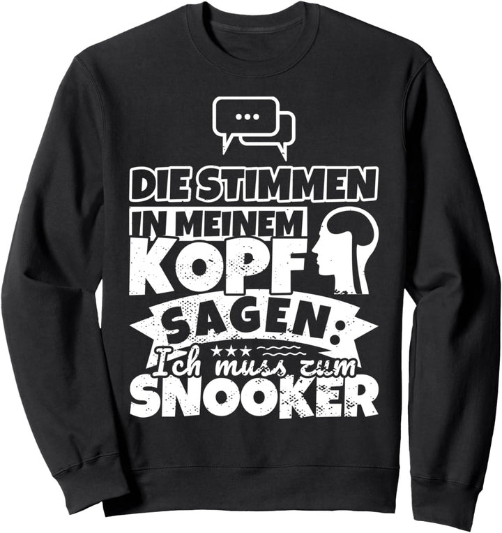 Snooker witzig – Die Stimmen in meinem Kopf sagen Sweatshirt