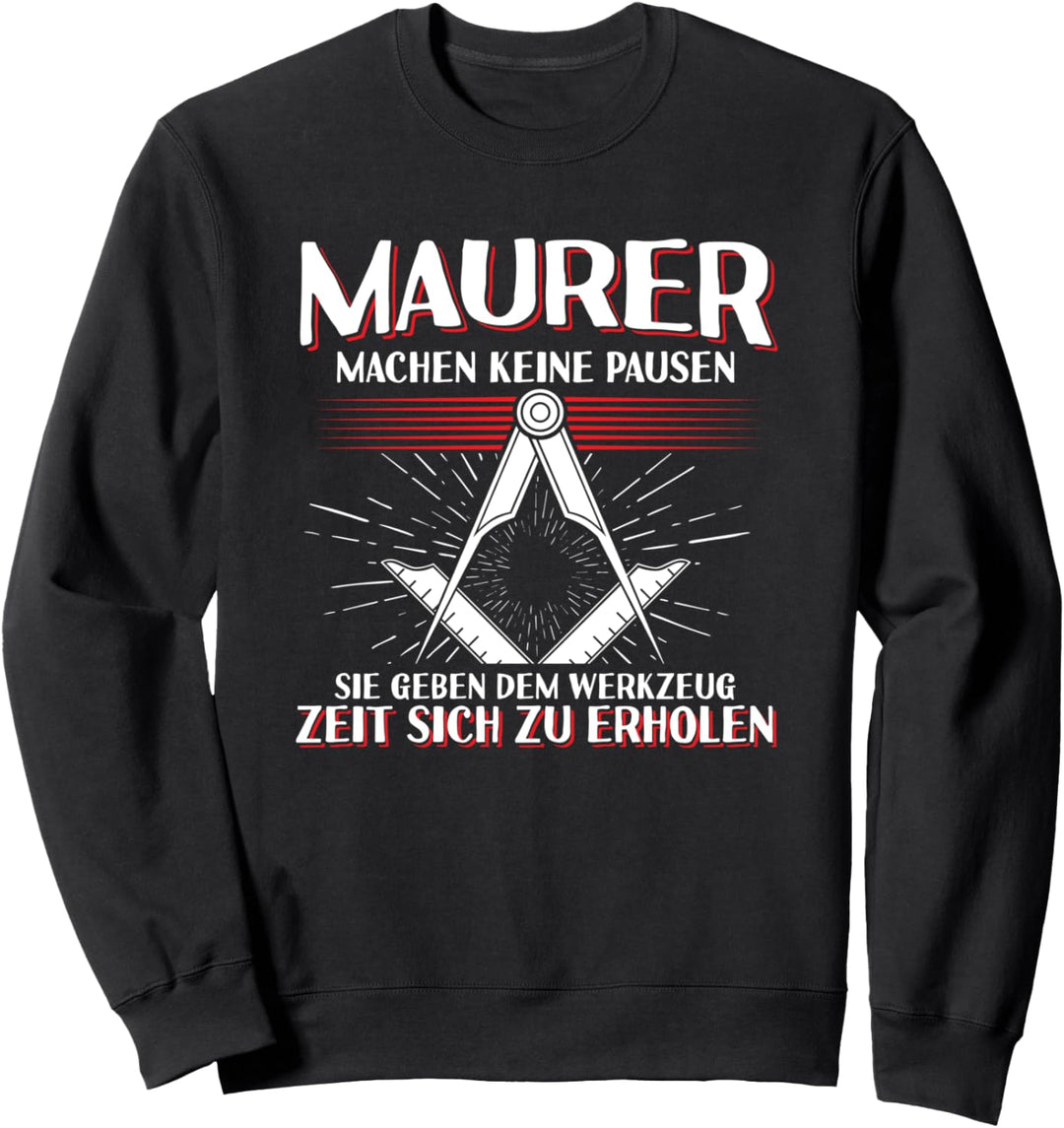 Maurer Keine Pausen Werkzeug Erholen Handwerker Werkstatt Sweatshirt