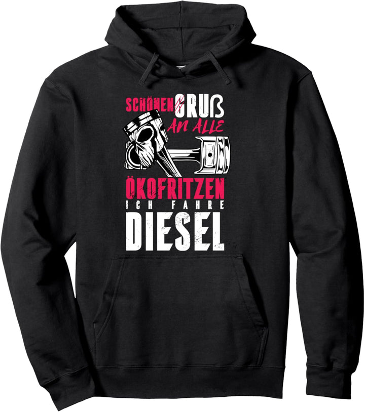 Ich fahre Diesel weil super bin ich selber für Dieselfans Pullover Hoodie