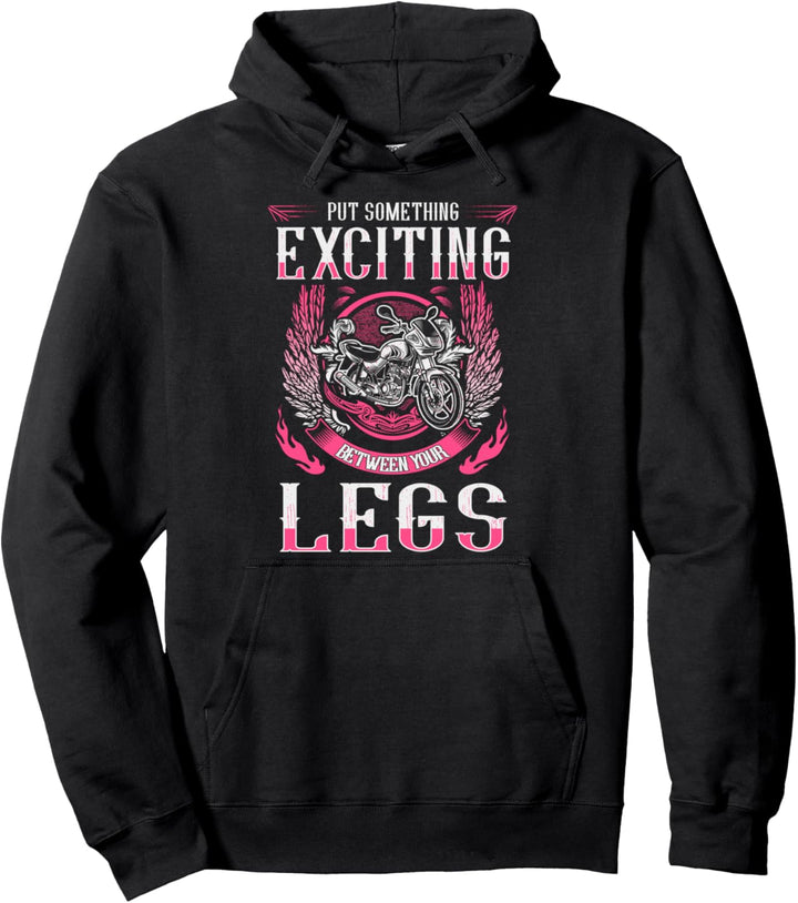 Put Something Exciting Between Your Legs Biker Babe Gift Pullover Hoodie