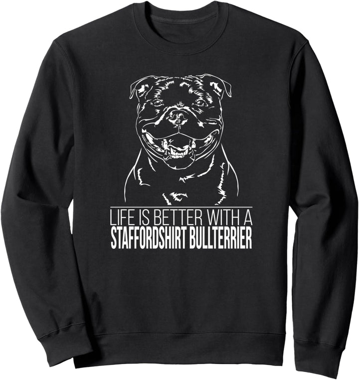 Staffordshire Bullterrier life is better Hund Hundespruch Sweatshirt