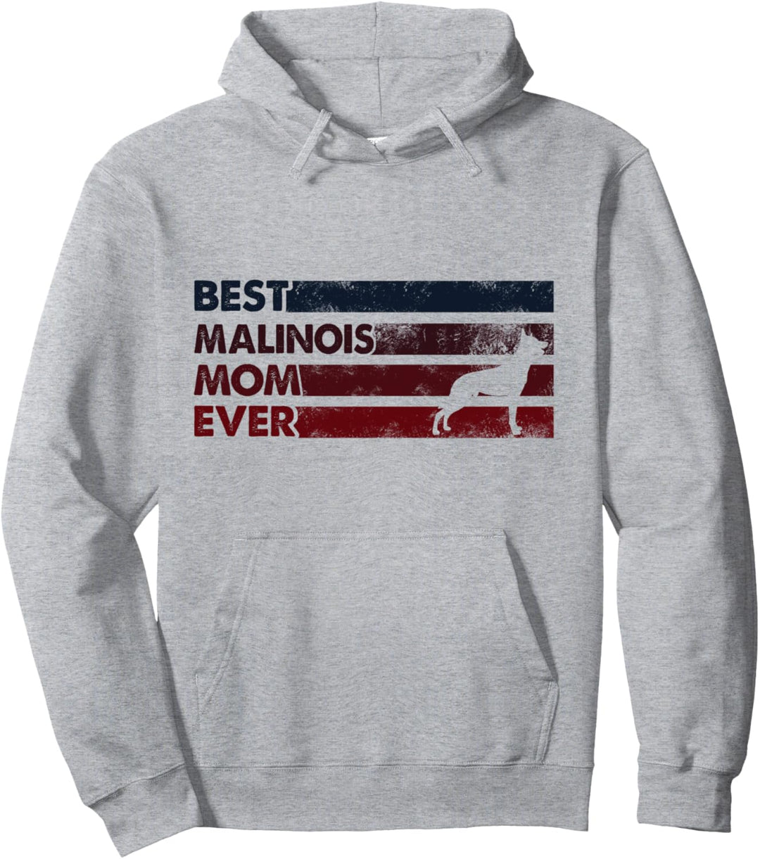 Best Dog Mom Ever – Mutter Malinois Pullover Hoodie