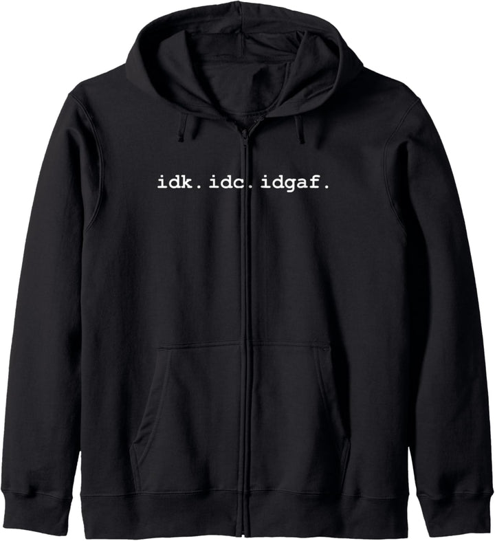 Idk Idc Idgaf - Lustig frech Es ist mir egal Kapuzenjacke