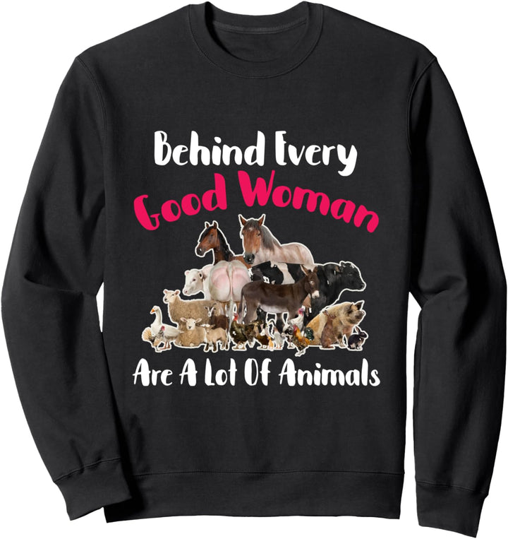 Behind Every Good Woman Are A Lot Of Animals Lover Sweatshirt