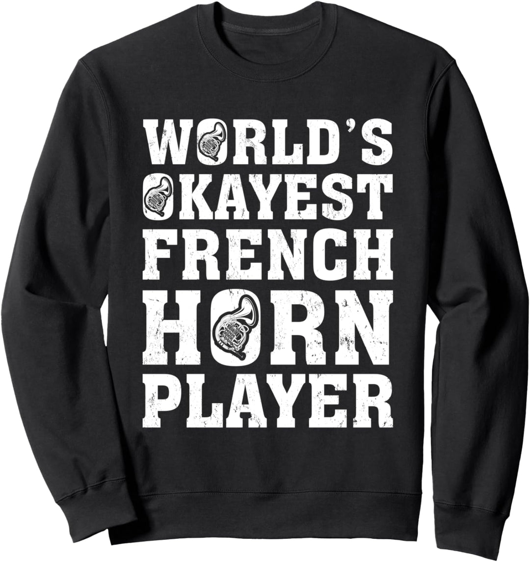 Worlds Okayest French Horn Player Sweatshirt
