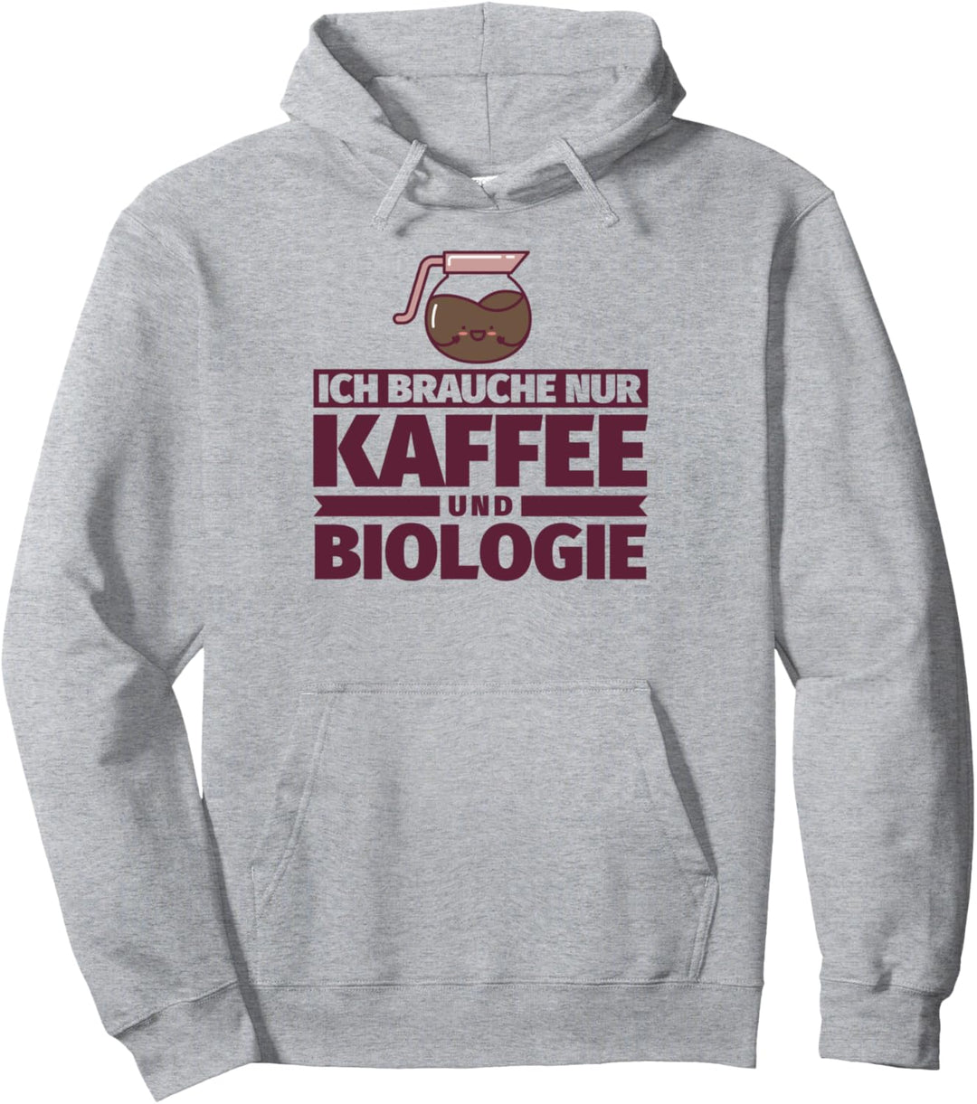 Ich brauche nur Kaffee und Biologie Pullover Hoodie