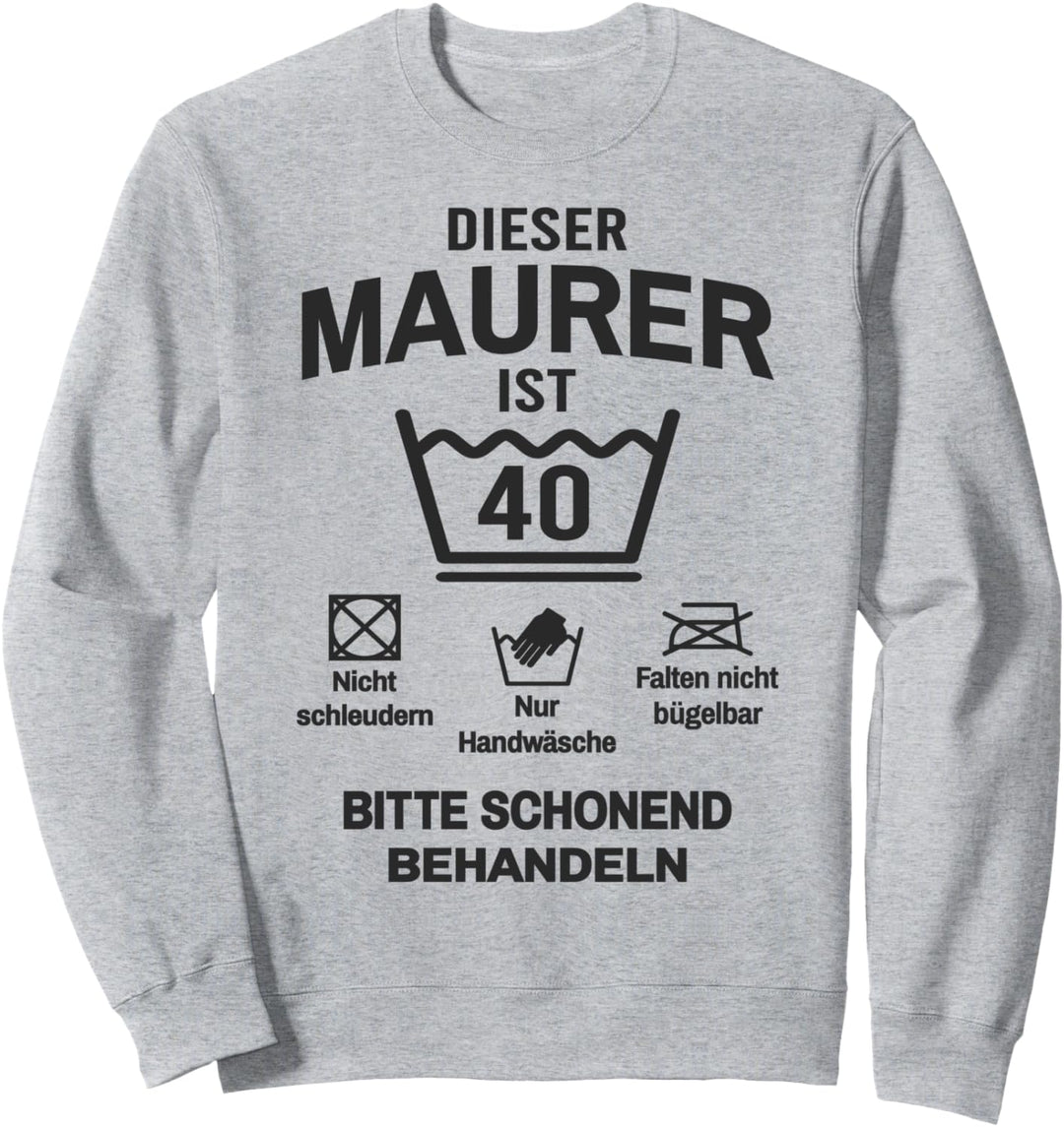 40. Geburtstag Maurer Lustig 40 Jahre Sweatshirt