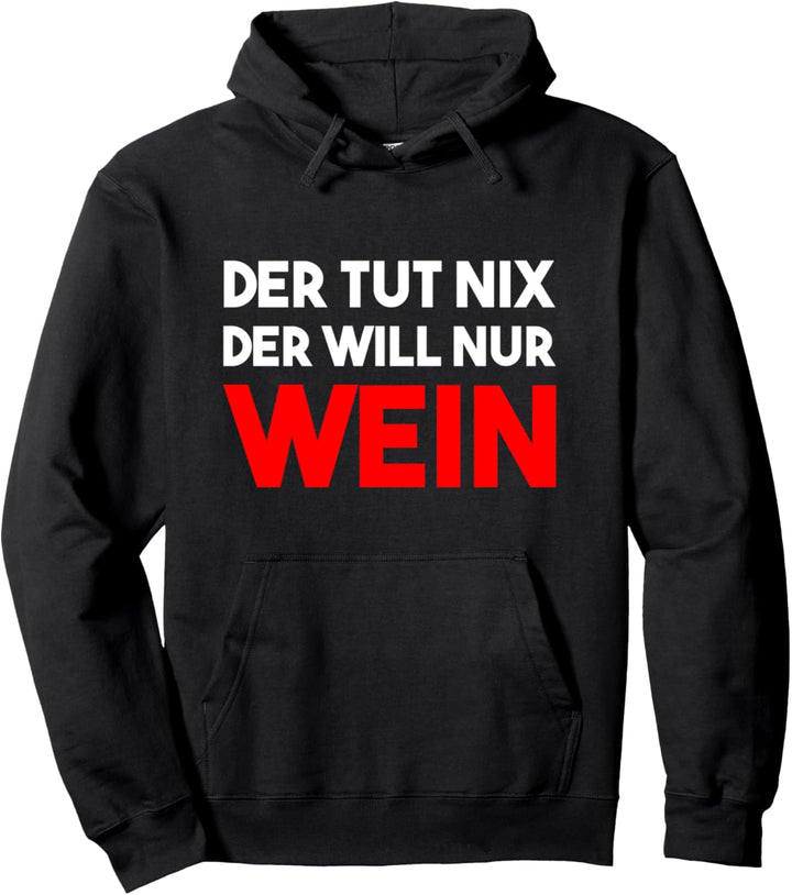 Der Tut Nix Der Will Nur Wein Weintrinker Fun Winzer Rotwein Pullover Hoodie