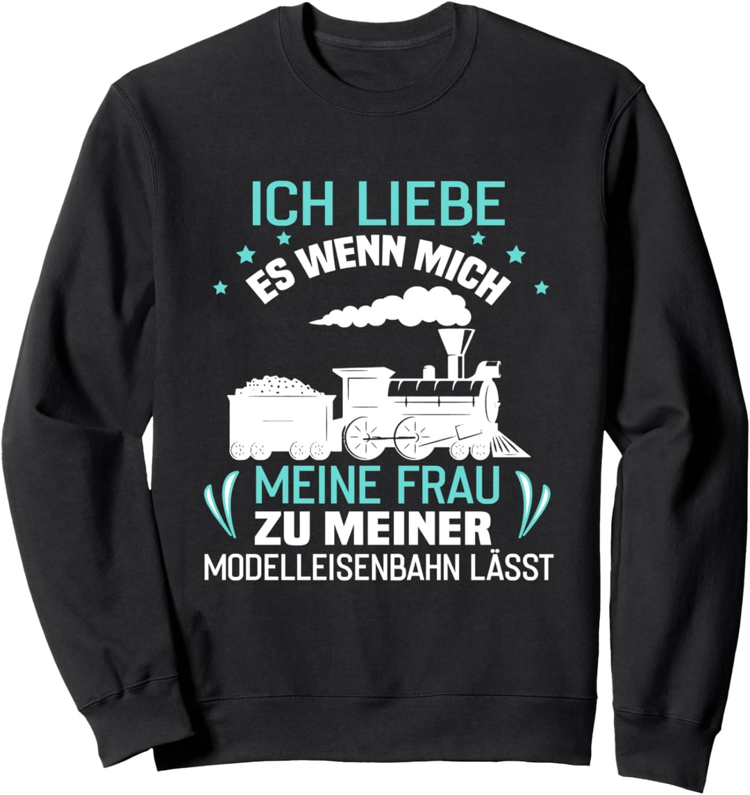 Ich liebe meine Frau wenn sie mich zur Modelleisenbahn lässt Sweatshirt