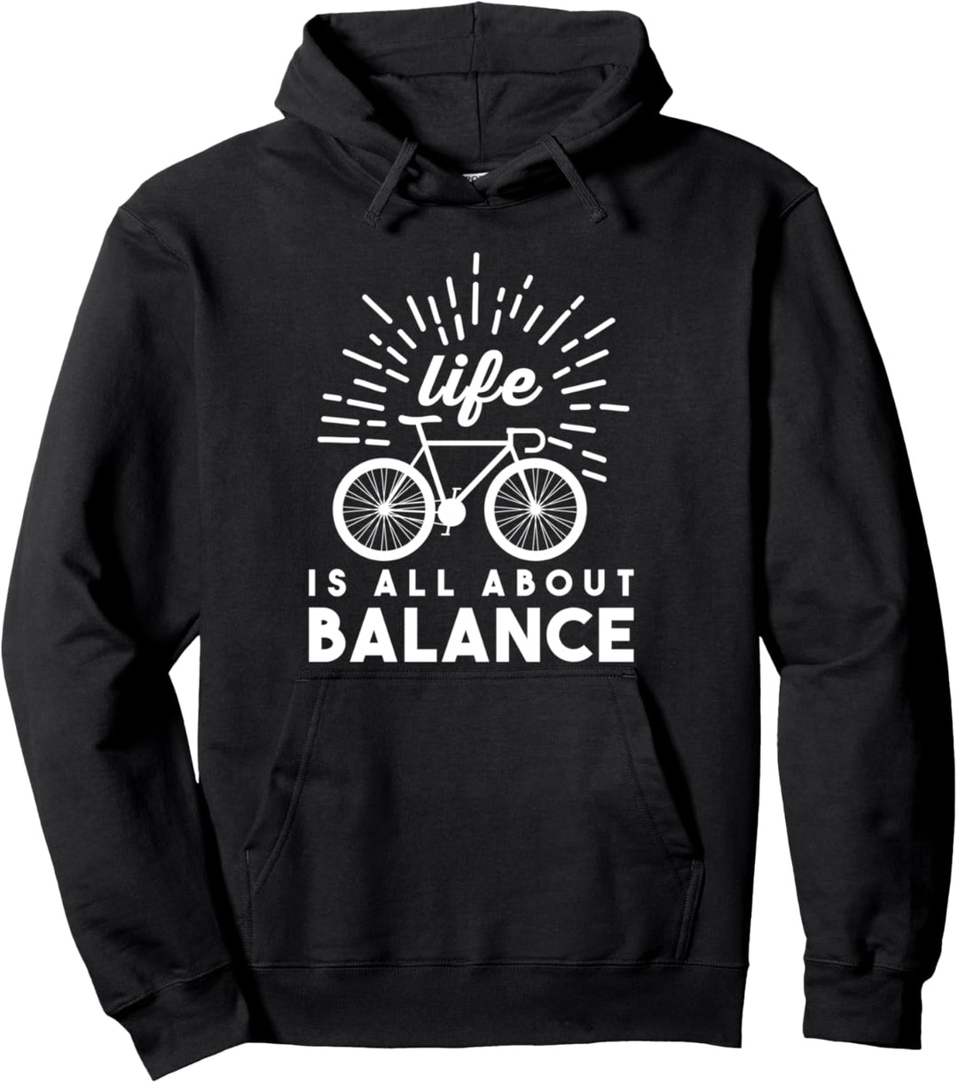 Life Is All About Balance - Funny Cyclist Pullover Hoodie