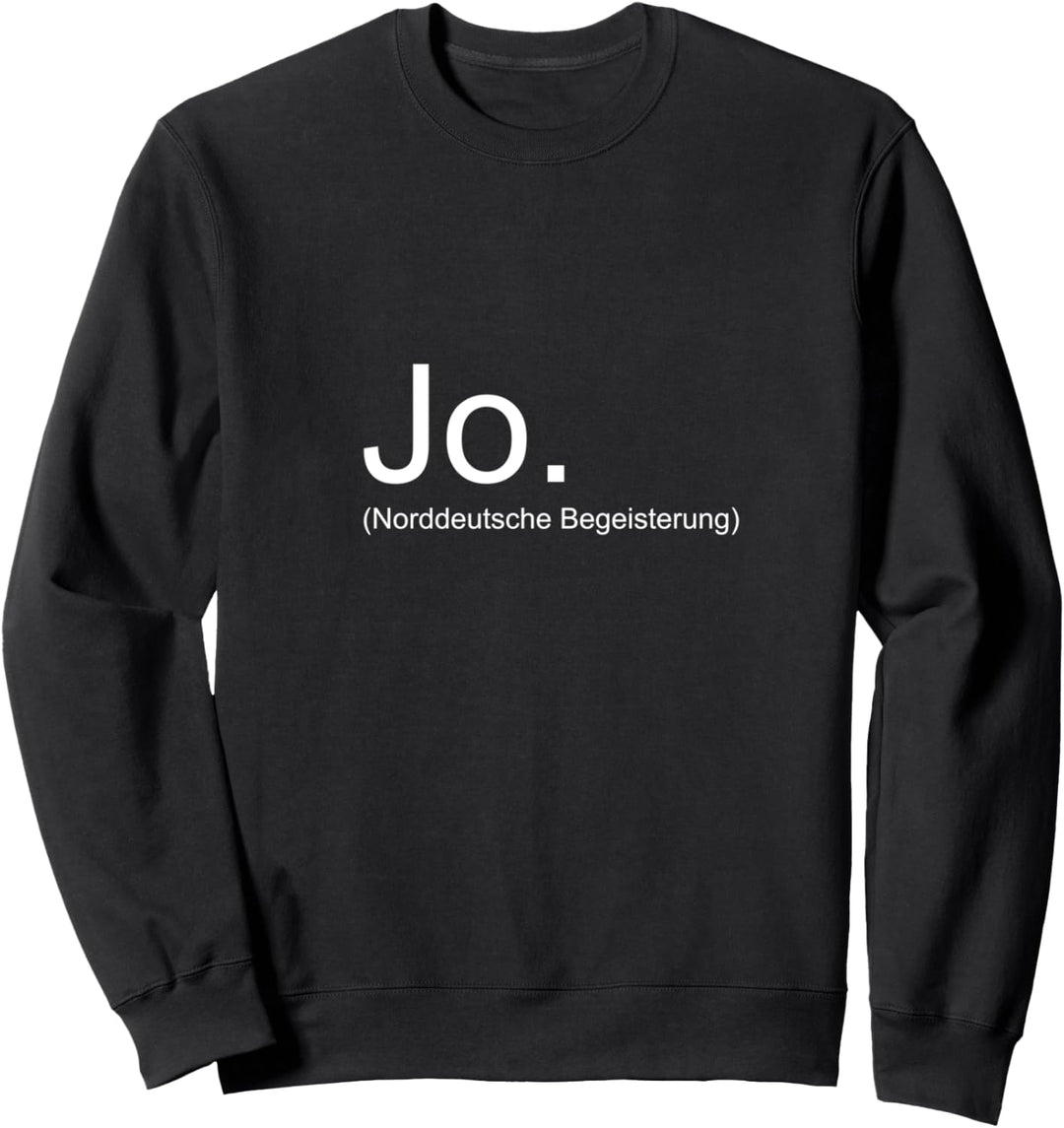JO. Norddeutsche Begeisterung, Meer Ostsee Spruch Norden Sweatshirt
