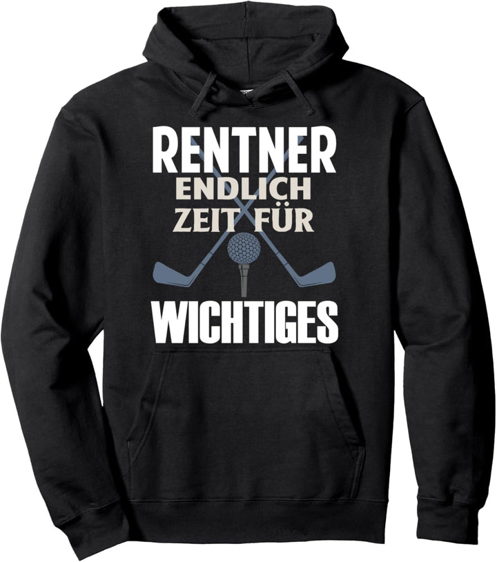 Rentner Endlich Zeit Für Wichtiges Golf Golfer Rente Pension Pullover Hoodie