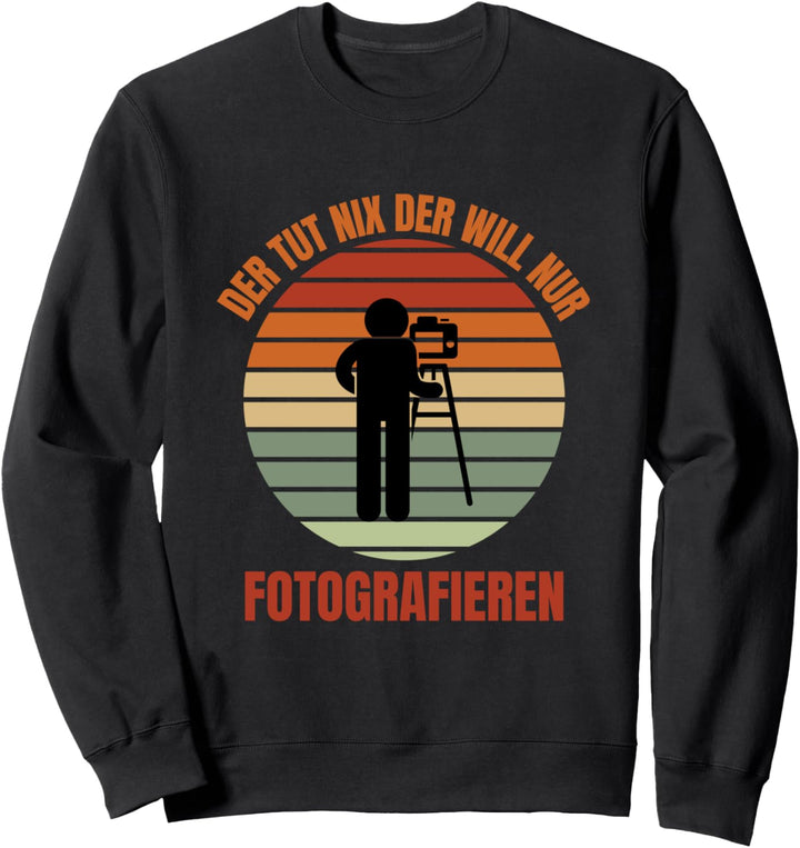 Der Tut Nix Der Will Nur Fotografieren - Fotograf Sweatshirt