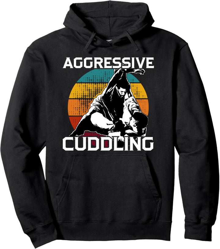Aggressive Cuddling Jiu Jitsu Jujitsu MMA BJJ Pullover Hoodie
