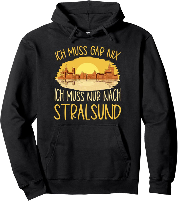 Ich Muss Gar Nix Ich Muss Nur Nach Stralsund, Ostsee Pullover Hoodie