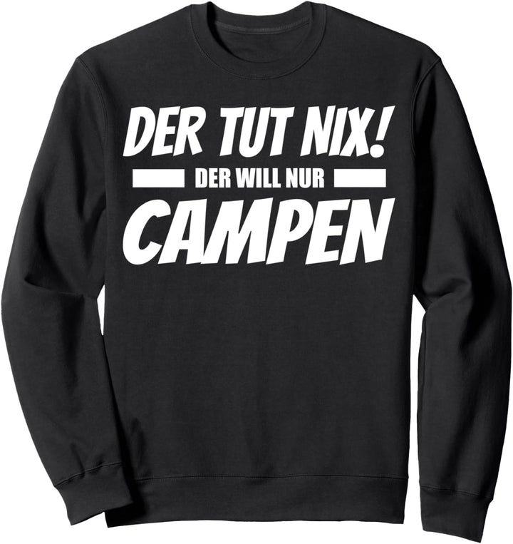 Der Tut Nix Der Will Nur Campen Lustiges Design Camper Sweatshirt