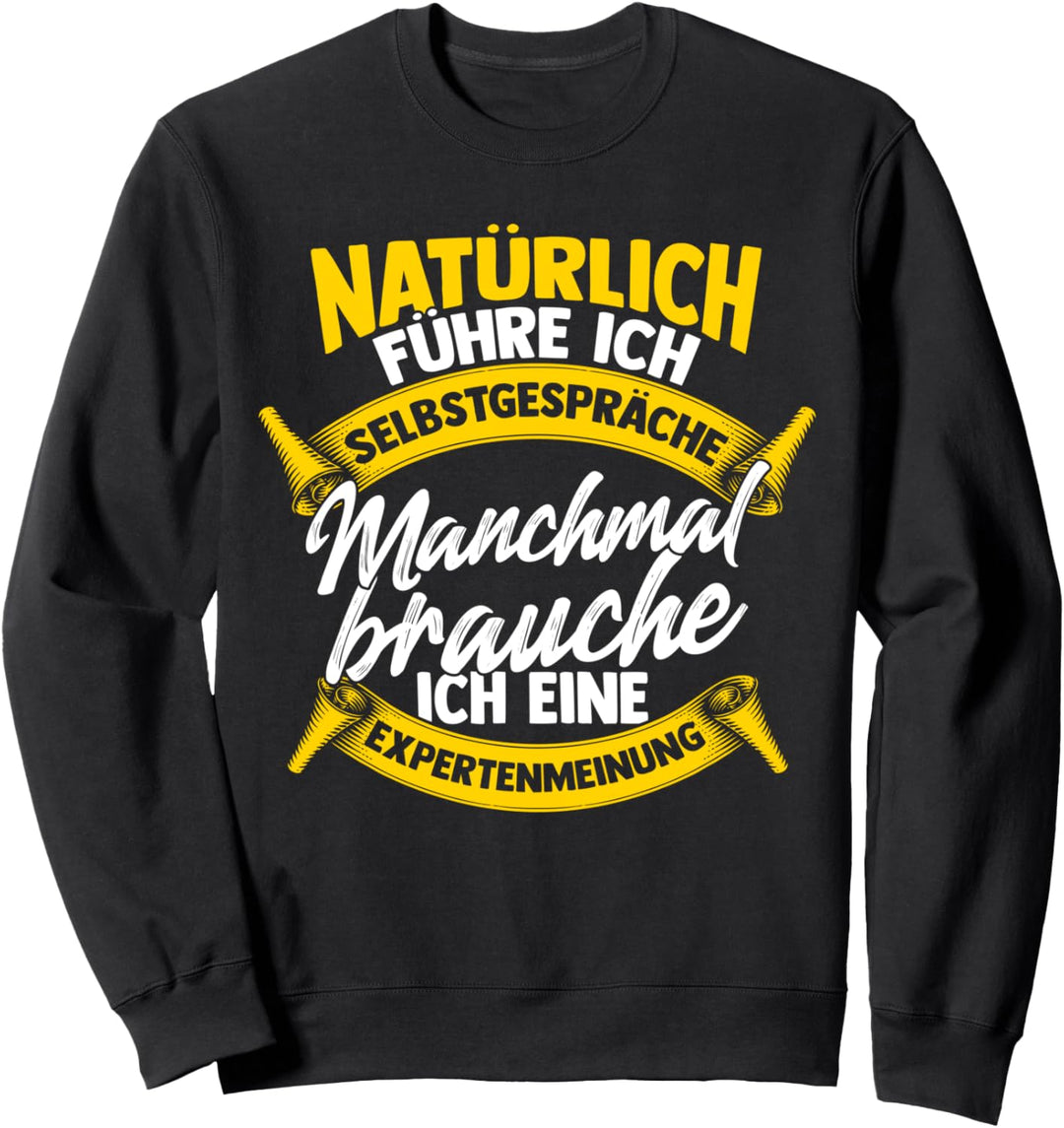 Experte - Natürlich Führe Ich Selbstgespräche Sweatshirt