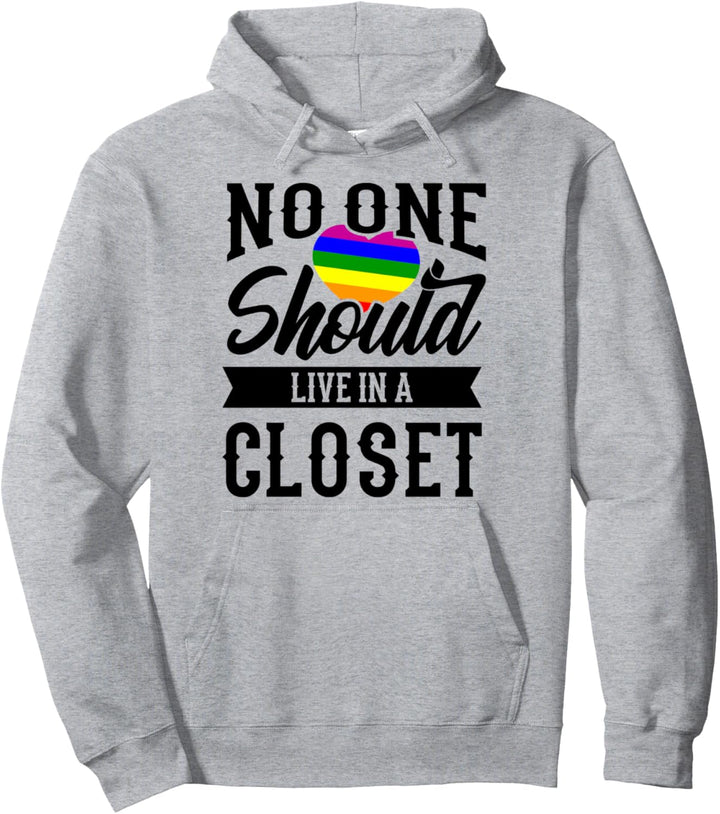 No one should live in a Closet LGBT Pride Gay Pride Month LG Pullover Hoodie
