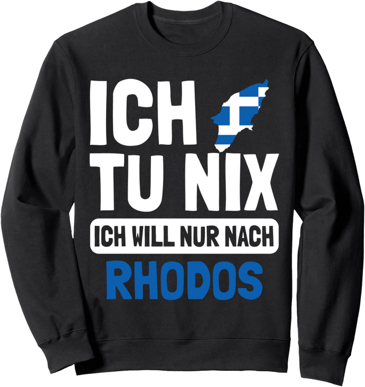 Griechenland Flagge Ich tu nix Ich will nur nach Rhodos Sweatshirt