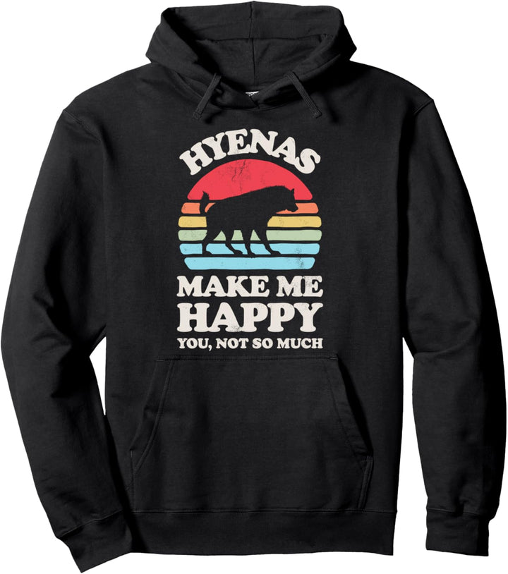 Hyenas Make Me Happy You Not So Much Funny Hyena Lover Retro Pullover Hoodie