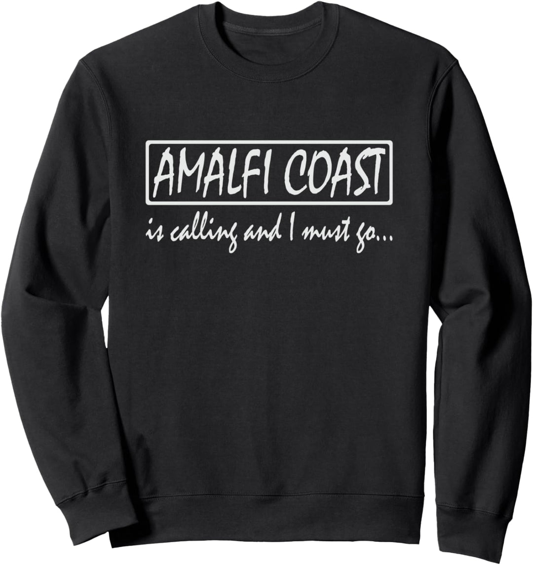 Amalfi Coast is Calling und ich muss Go Funny Italien Sweatshirt