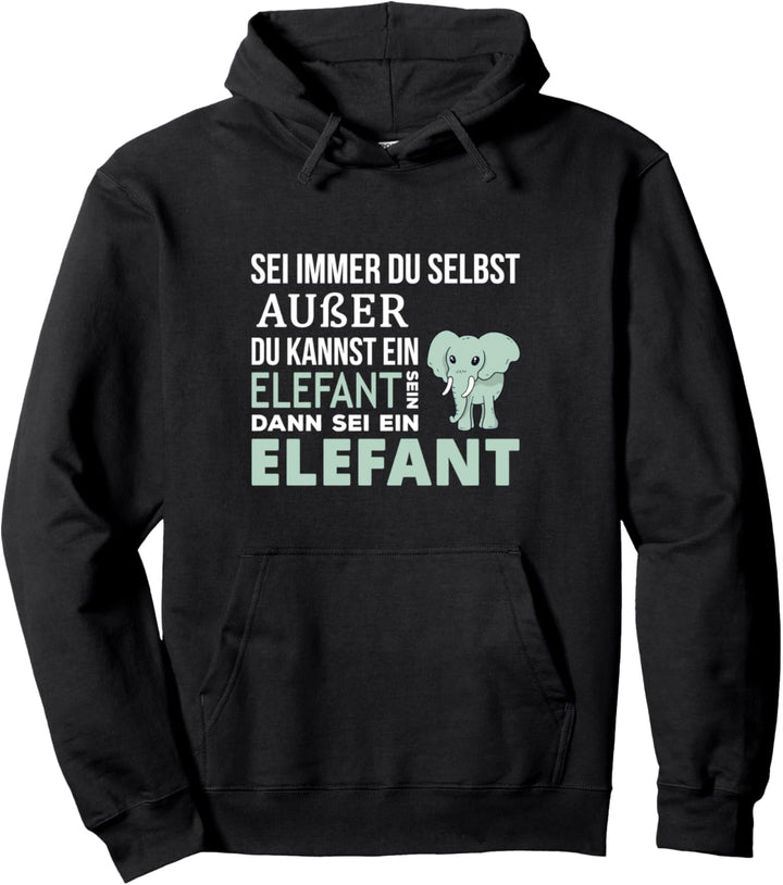 Sei Immer Du Selbst Elefant Spruch Pullover Hoodie