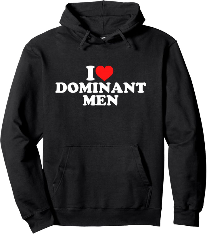 I Love Dominant Men Pullover Hoodie