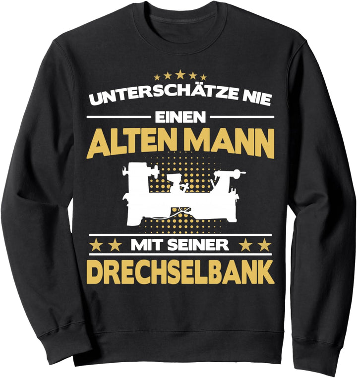 Drechsler Drechsler Holzdreher Handwerker Beruf alter Mann Spruch Sweatshirt