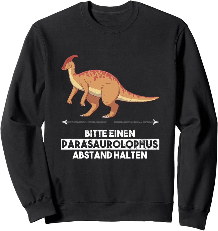 Bitte Einen Parasaurolophus Abstand Halten Sweatshirt