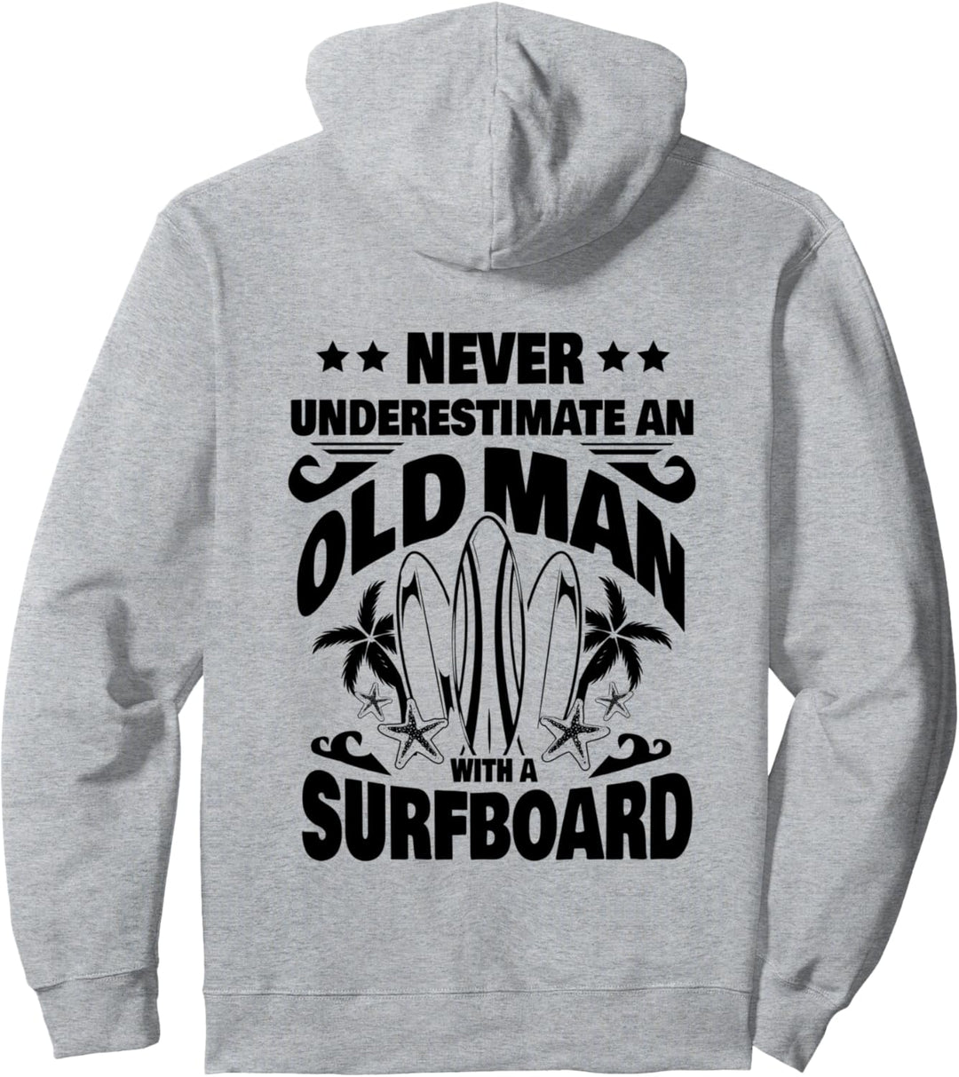 Never Underestimate an Old Man with a Surfboard Dad Pullover Hoodie