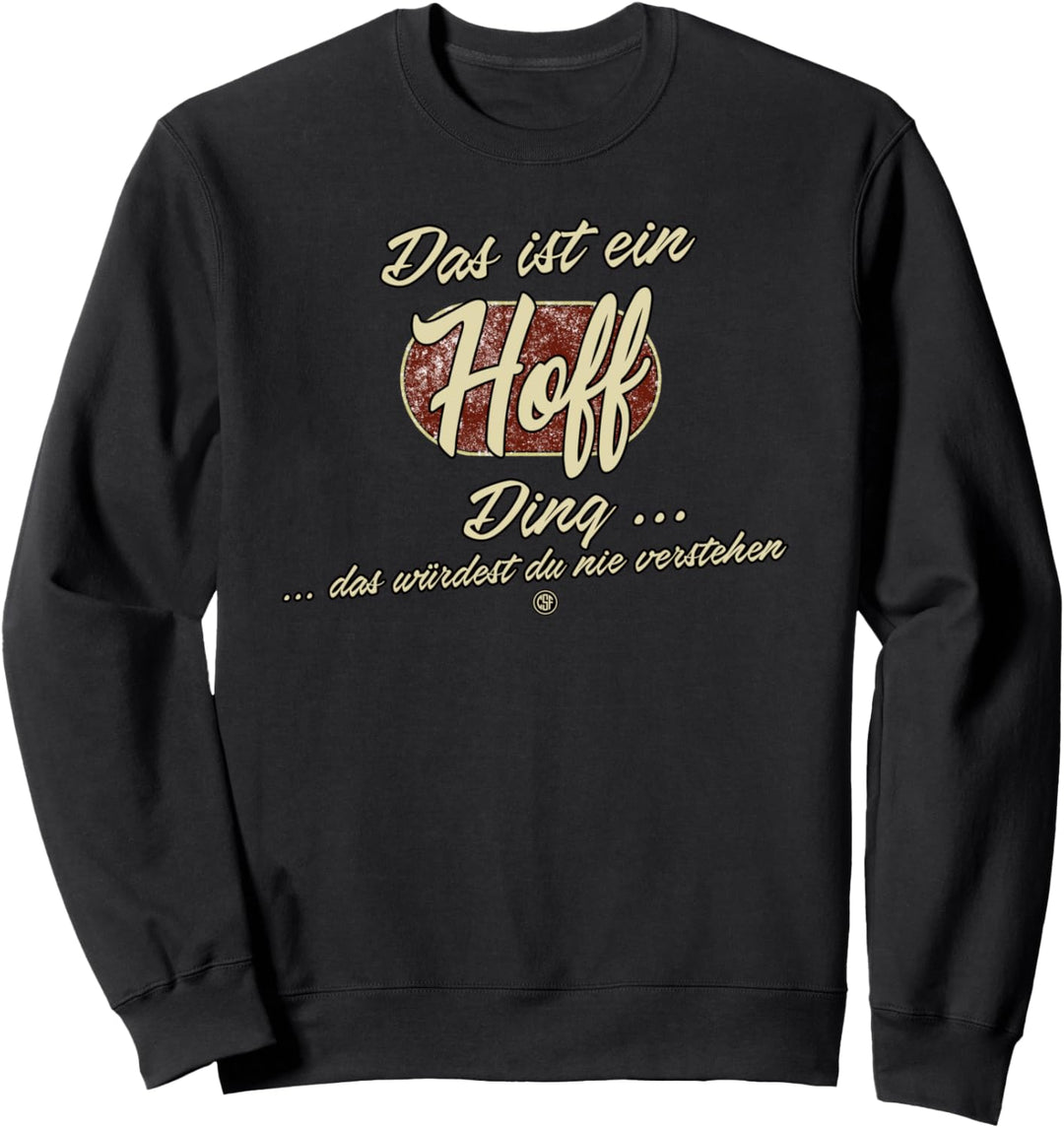 Das ist ein Hoff Ding - Lustiges Familie Hoff Sweatshirt