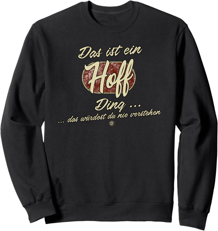 Das ist ein Hoff Ding - Lustiges Familie Hoff Sweatshirt
