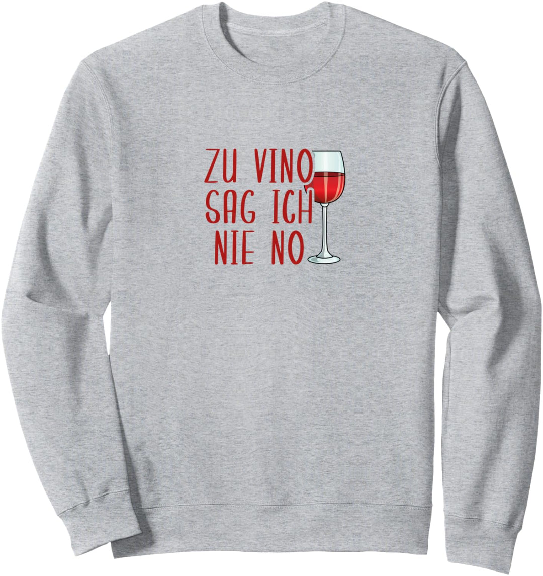Zu Vino Sag Ich Nie No Weintrinkerin Wein Winzer Geschenk Sweatshirt