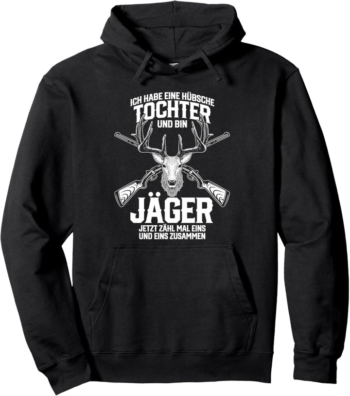Ich habe eine hübsche Tochter - Lustiges Jäger Pullover Hoodie