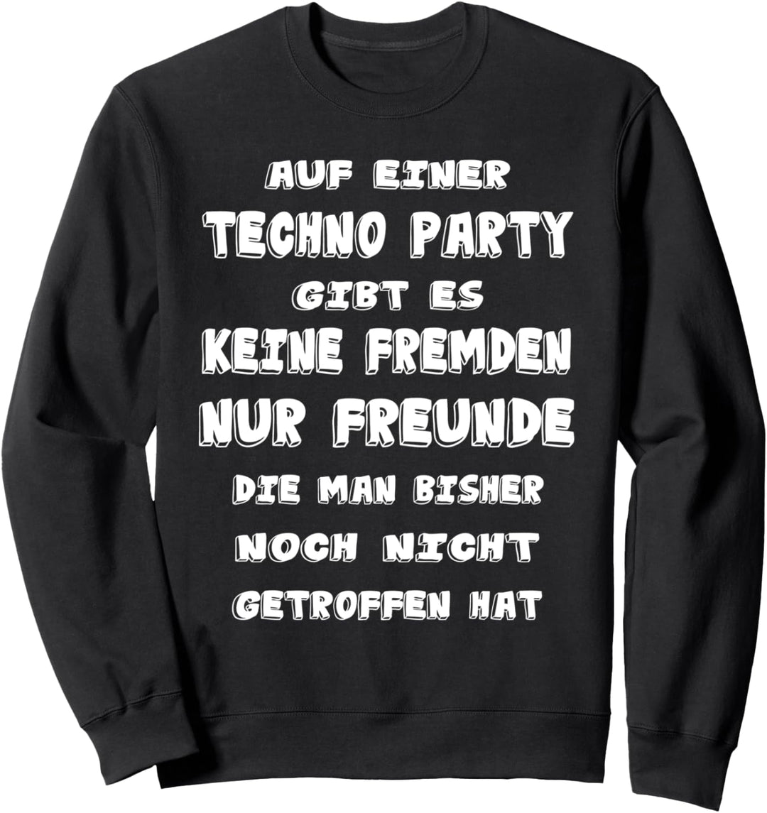 Auf Einer Techno Party Gibt Es Keine Fremden Nur Freunde Sweatshirt