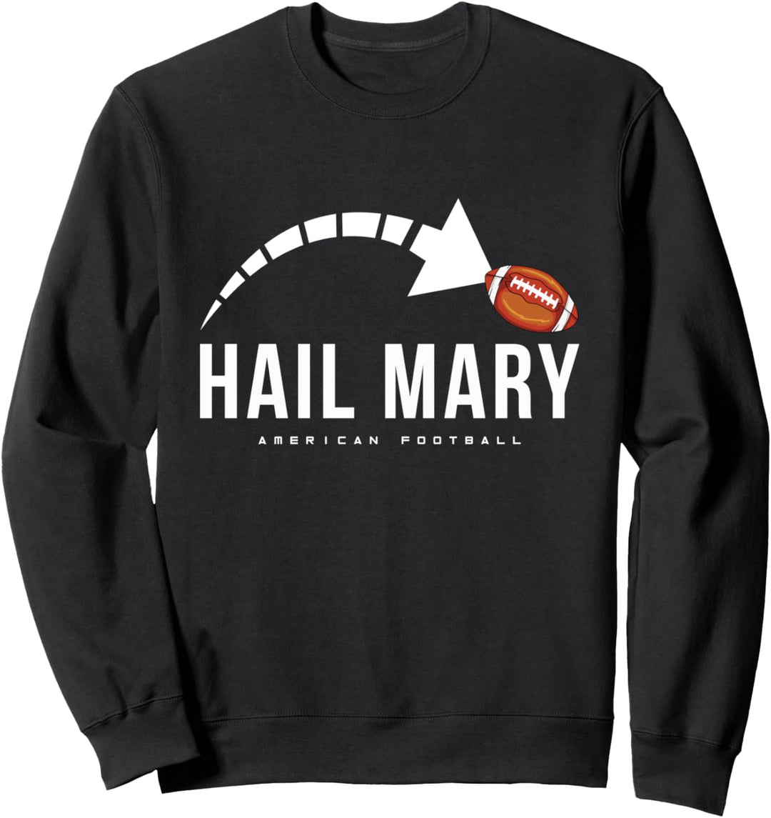 Hail Mary American Football Touchdown Pass Sweatshirt