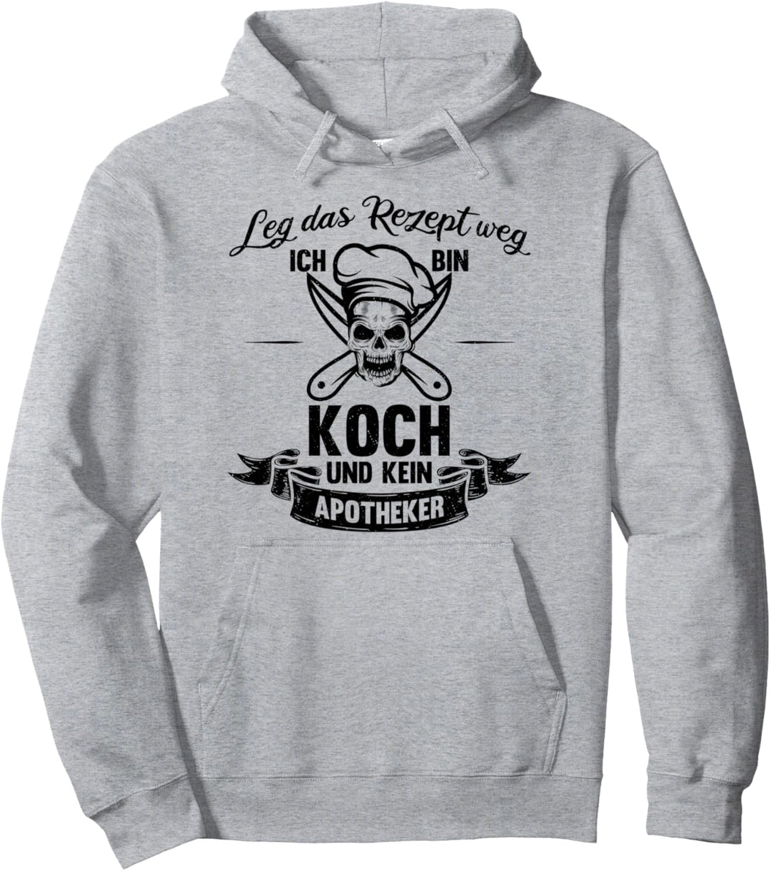 Kochen Leg Das Rezept Weg Ich Bin Koch Und Kein Apotheker Pullover Hoodie