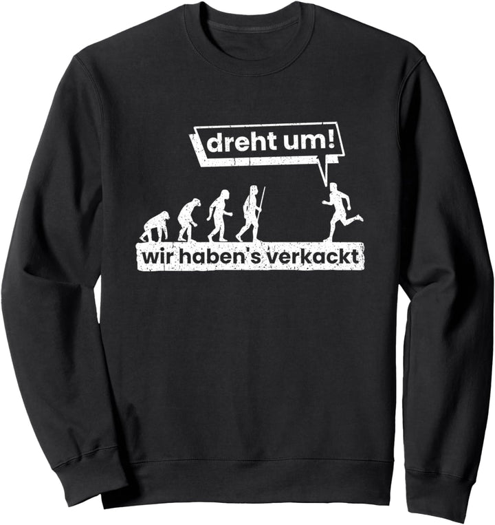 Dreht Um! Wir Habens Verkackt Cooles und Lustiges Sweatshirt
