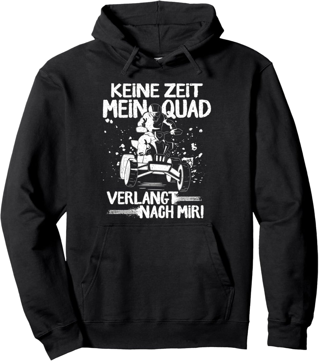 Quad Spruch, Keine Zeit, ATV Biker, Offroad Quadfahrer Pullover Hoodie