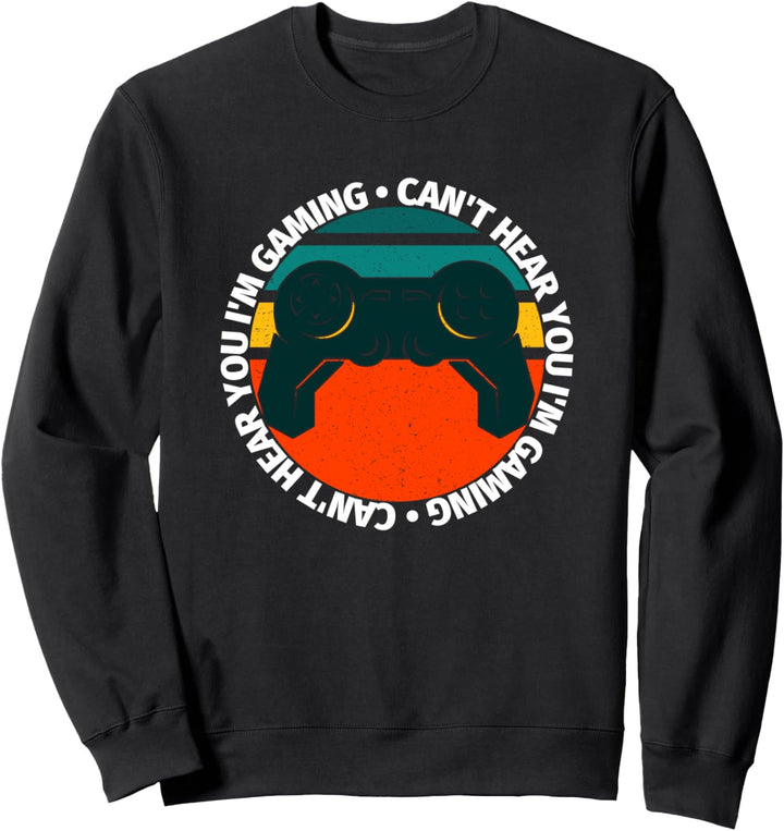 Ich kann dich nicht hören, ich spiele | Lustige Gamer Sweatshirt