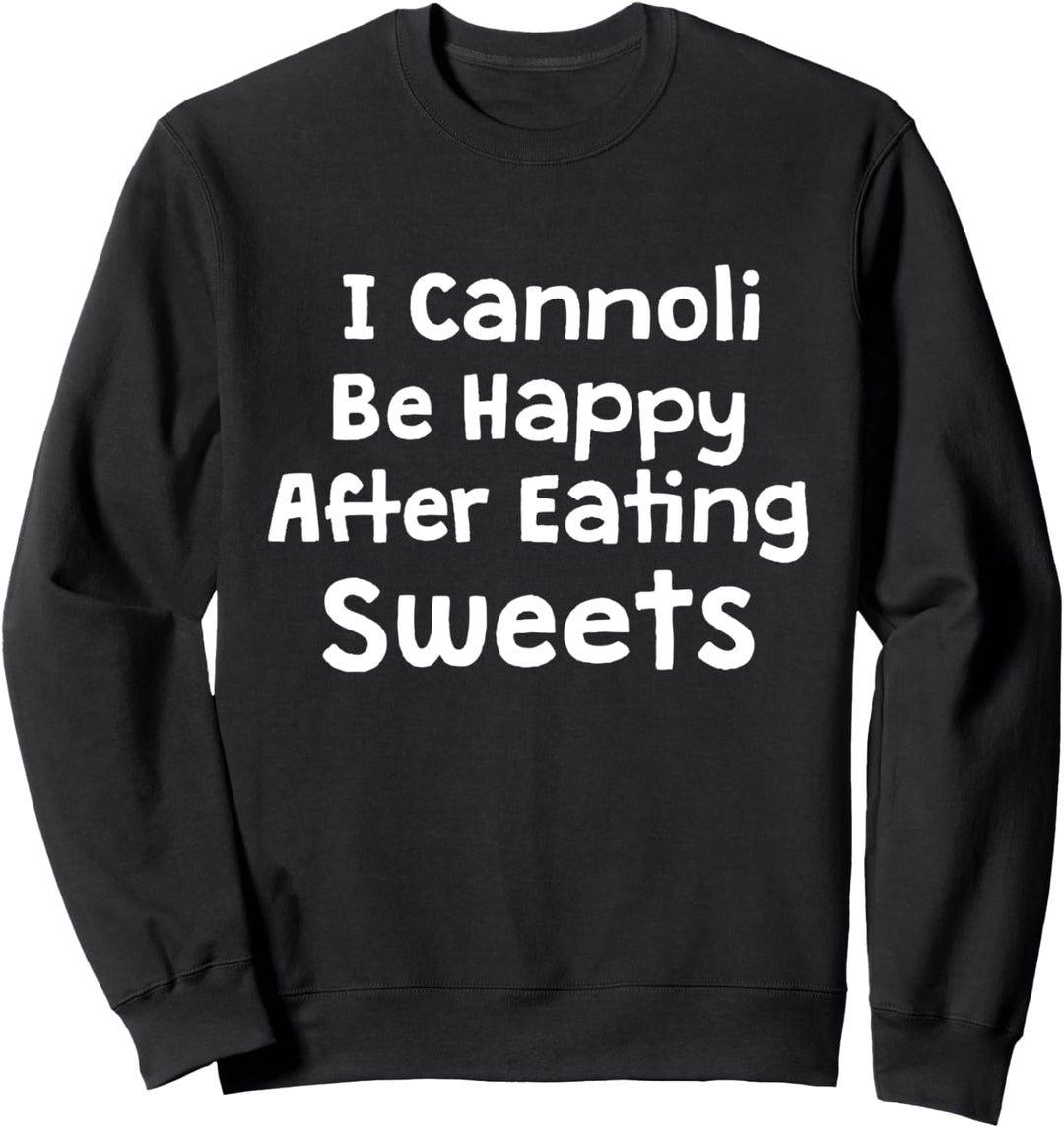 Ich kann nicht glücklich sein, nachdem ich Süssigkeiten Sweatshirt