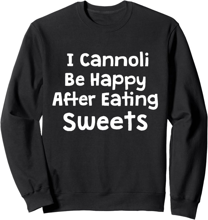 Ich kann nicht glücklich sein, nachdem ich Süssigkeiten Sweatshirt
