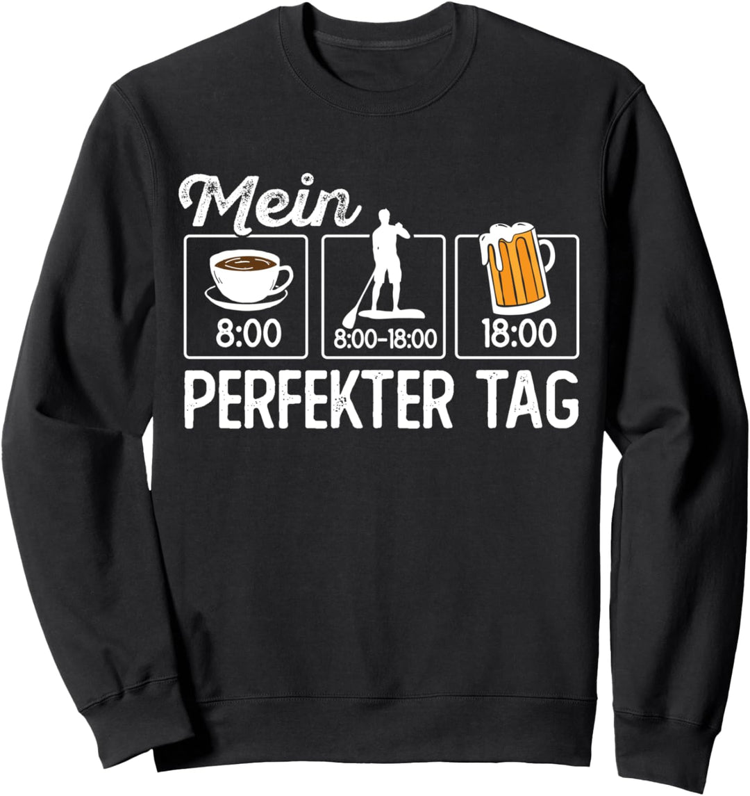 Lustiger Stand Up Paddle Paddling Board Mein perfekter Tag Sweatshirt