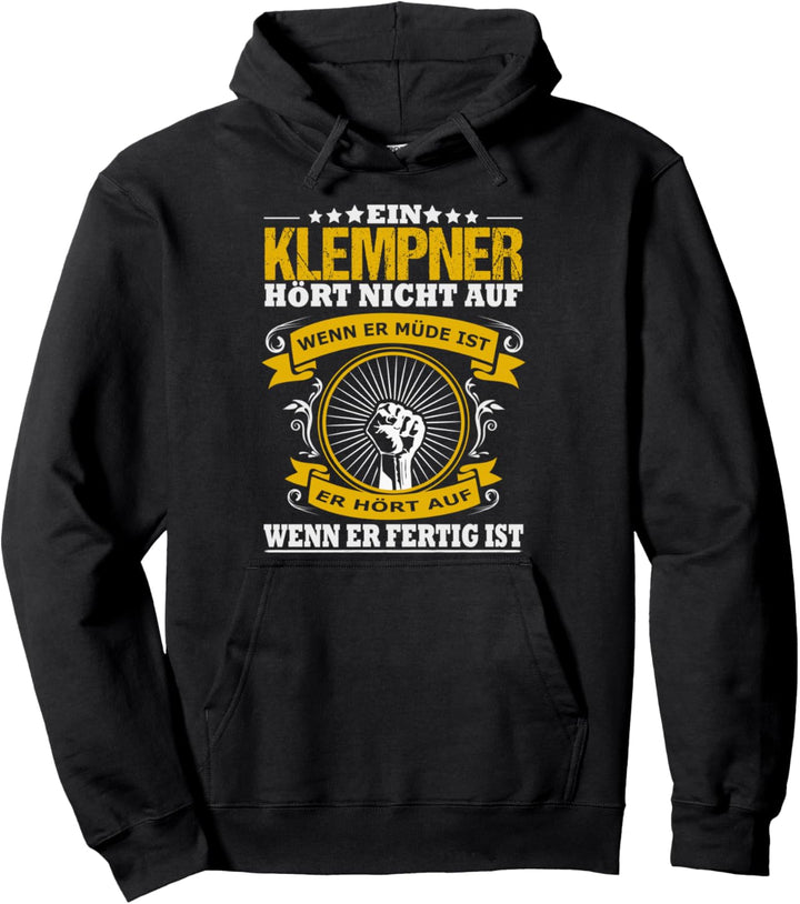 Ein Klempner Hört Nicht Auf Wenn Er Müde Ist Klempnermeister Pullover Hoodie