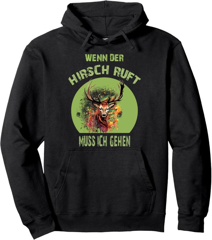 Wenn der Hirsch Ruft muss ich gehen Jäger Jagd Pullover Hoodie